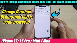 iPhone 12/12 Pro: How to Change Duration of Time to Wait Until Call is Auto-Answered