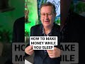 Make money while you sleep!