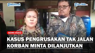 Kasus Pengrusakan Jalan Ditempat, Korban Minta Perkara Dilanjutkan