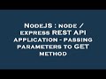 NodeJS : node / express REST API application - passing parameters to GET method