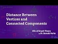 Graph Theory: 17. Distance Between Vertices and Connected Components