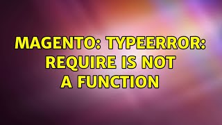 Magento: TypeError: require is not a function