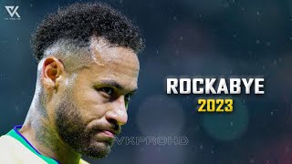 Neymar Jr ► Clean Bandit - Rockabye ● Insane Skills & Goals 2022/23 | HD
