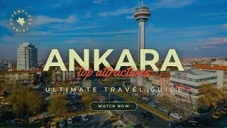 Travel To Ankara | The Ultimate Travel Guide | Top Attractions