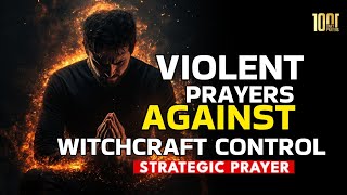 Violent Prayers Against Witchcraft Manipulation  |  Imprecations Against Evil Plots