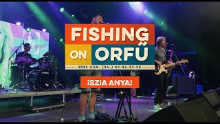 ¡Szia Anya! - Fishing on Orfű 2021 (Teljes koncert)