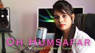 Oh Humsafar | Neha Kakkar | Cover By Sarita Yadav