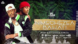 Man X ft Dully Sykes   Nimechezea Bahati Official Music Audio