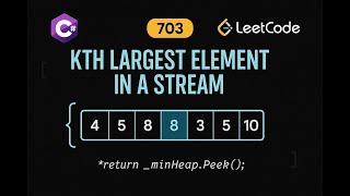 LeetCode 703: Kth Largest Element in a Stream | C# Solution | Priority Queue/MinHeap |