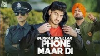 Phone Maar Di (FULL HD) | Gurnam Bhullar Ft. MixSingh | Sukh Sanghera | Latest Punjabi Song 2018 ||