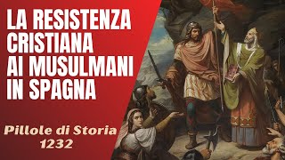 1232- La resistenza cristiana ai musulmani in Spagna [Pillole di Storia]