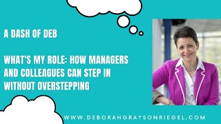What's My Role: How Managers and Colleagues Can Step in without Overstepping