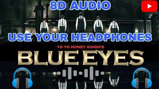Blue Eyes Song Yo Yo Honey Singh | 8D AUDIO BASS BOOSTED SONGS | Blockbuster Song of 2013