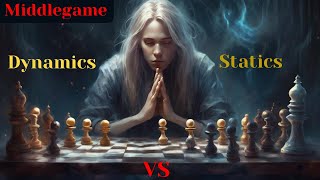 Statics vs. Dynamics in Chess: Mastering the Battle of Strategy