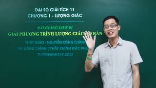 PHƯƠNG TRÌNH LƯỢNG GIÁC CƠ BẢN ( PHẦN 1 SIN COS ) | 2K7 học sớm Toán 11 | Thầy Nguyễn Công Chính