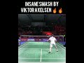 insane smash by viktor axelsen 🔥🔥😎😎