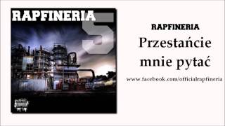 RAPFINERIA - Przestańcie mnie pytać