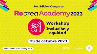 Workshops Recrea Academy 2023 - Inclusión y equidad - 23 de octubre