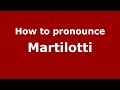 How to pronounce Martilotti (Spanish/Argentina) - PronounceNames.com