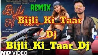 Bijli Ki Taar Remix Feat. Urvashi Rautela | Tony Kakkar | Dj Remix | Bijli Ki Taar Dj Remix