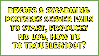DevOps & SysAdmins: postgres server fails to start, produces no log, how to to troubleshoot?