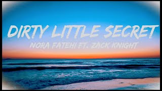 Dirty Little Secret - Nora Fatehi (Ft. Zack Knight) - Dirty Little Secret (Lyrics)