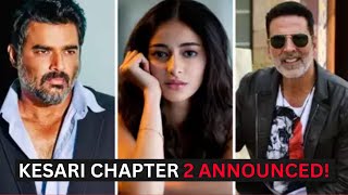 Akshay Kumar’s Kesari Chapter 2 Announced! | R Madhavan | Ananya Panday | 2025 Holi Release