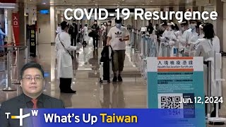 COVID-19 Resurgence, What's Up Taiwan – News at 14:00, June 12, 2024  | TaiwanPlus News