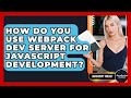 How Do You Use Webpack Dev Server For JavaScript Development? - JavaScript Toolkit