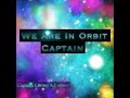 We Are In Orbit Captain