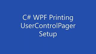 C# WPF Printing - The UserControlPager Setup