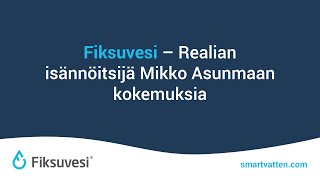 Fiksuvesi - Realian isännöitsijä Mikko Asunmaan kokemuksia