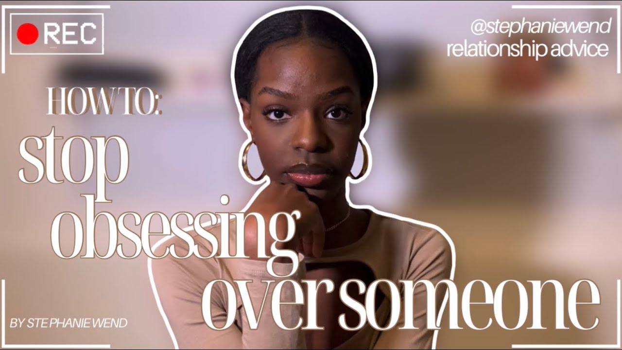 How To Stop Obsessing Over Someone ? - YouTube