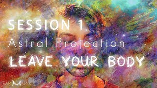 Astral Projection - S1 - Leaving Your Body (Outer Body Experience)