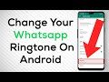 How To Change Your Ringtone On WhatsApp On Android