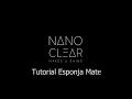 Tutorial Esponja Mate Nano Clear