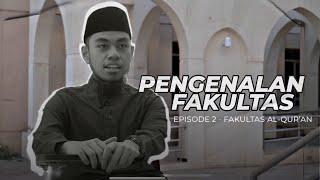 Pengenalan Fakultas (Episode 2) - Fakultas Al Qur’an & Dirosat Islamiyyah