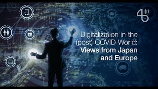 Digitalization in the (post) COVID World: Views from Japan and Europe