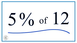 5% of 12 (five percent of twelve)