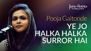 Ye Jo Halka Halka Suroor Hai | Pooja Gaitonde | Jashn-e-Rekhta