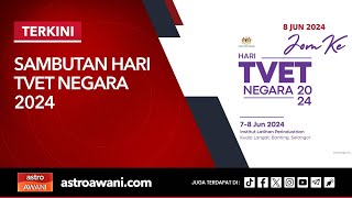 [LANGSUNG] Sambutan Hari TVET Negara 2024 | 8 Jun 2024