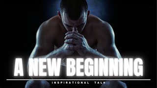 A GUIDE TO STARTING ANEW | INSPIRATIONAL TALK