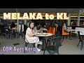 MELAKA to KL: OBR Ayer Keroh