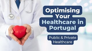 🩺 Optimising Your Healthcare in Portugal - Public & Private Healthcare
