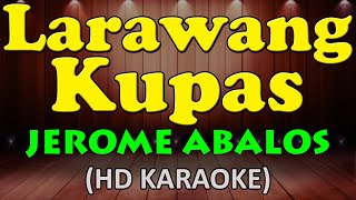 LARAWANG KUPAS  - Jerome Abalos (HD Karaoke)