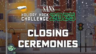 2025 SANS Holiday Hack Challenge: Closing Ceremony