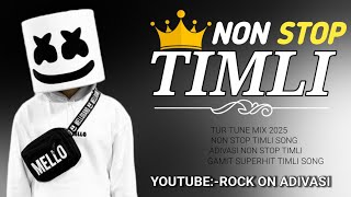 NON STOP TIMLI SONG 2025||TUR TUNE MIX 🥁||ADIVASI TIMLI SONG👑||YOUTUBE:-ROCK ON ADIVASI