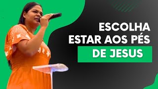 ESCOLHA ESTAR AOS PÉS DE JESUS - Rafaela Nascimento | #pregacao pregacao