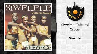 Siwelele Cultural Group - Siwelele | Official Audio