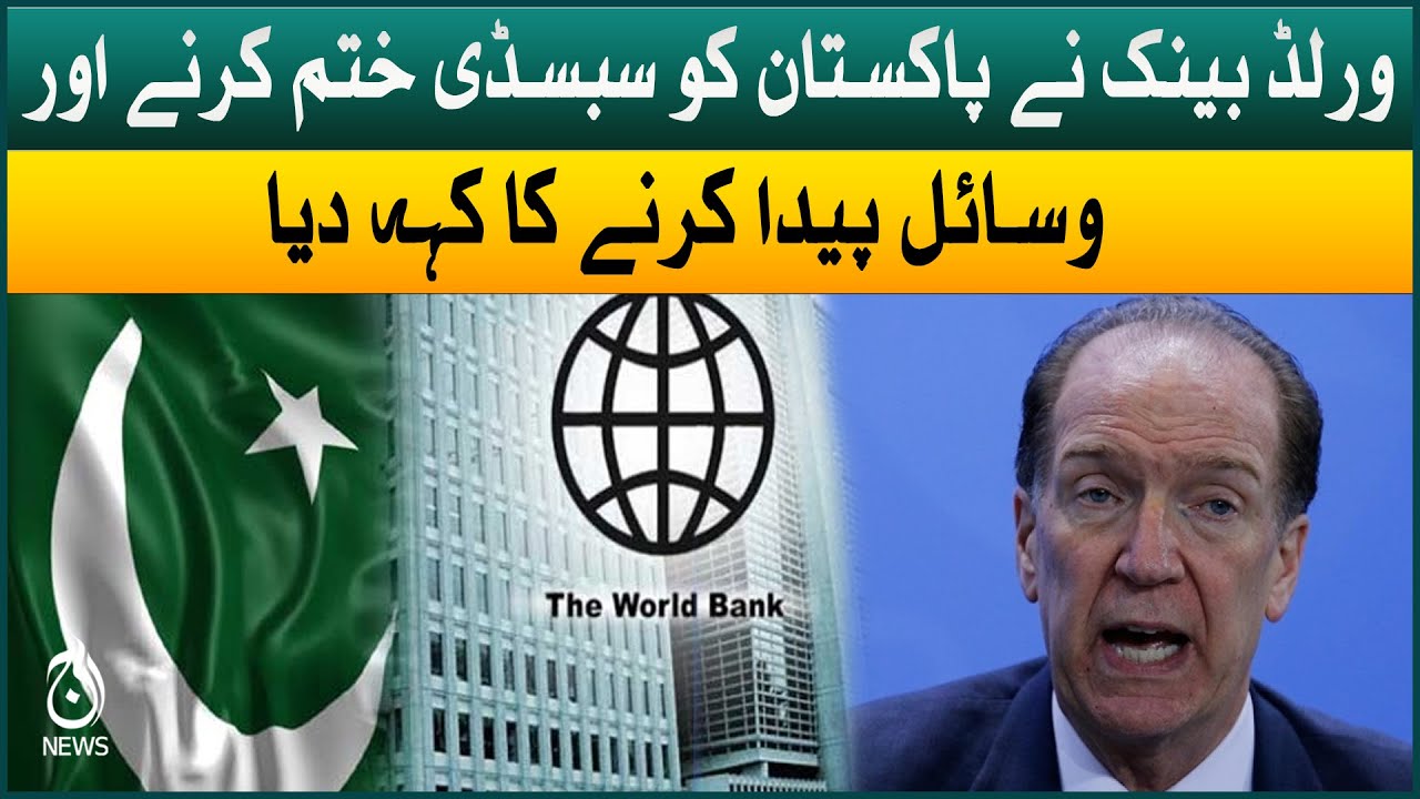 World Bank Urged Pakistan To End Subsidies And Focus On Energy Reforms ...